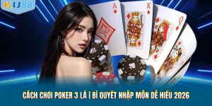 Cách Chơi Poker 3 Lá | Bí Quyết Nhập Môn Dễ Hiểu 2026