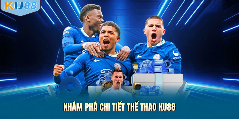Khám phá chi tiết thể thao KU88