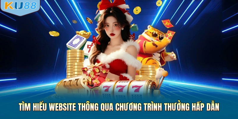 Tìm hiểu website thông qua chương trình thưởng hấp dẫn